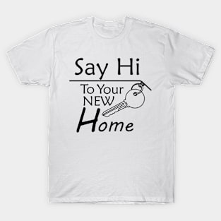 Say hi to your new home gift T-Shirt